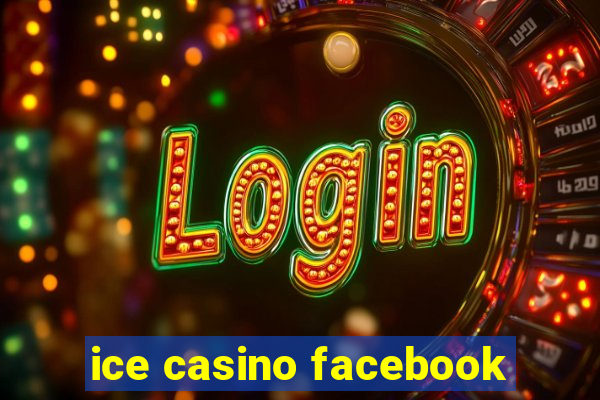 ice casino facebook